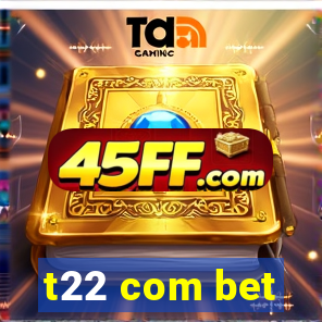 t22 com bet